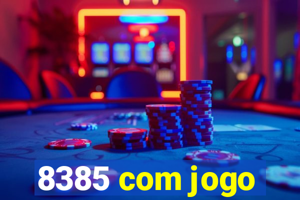 8385 com jogo